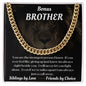 To My Bonus Brother - Cuban Link Chain